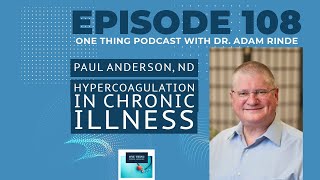 Episode 108 Hypercoagulation in Chronic Disease with Dr Paul Anderson DrAOnline [upl. by Einnus]