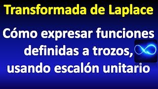 330 T de Laplace Expresar función a trozos utilizando escalón unitario [upl. by Henson]