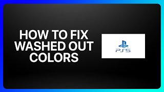 How To Fix Washed Out Colors On Ps5 Tutorial [upl. by Harrison486]