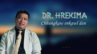 Dr HREKIMA  Chhungkaw enkawl dan [upl. by Rap]