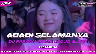 DJ ABADI SELAMANYA  OST LEGENDA  STYLE PARGOY JEDAG JEDUG BASS HOROR GLERR SEDUNIA 🔊 [upl. by Bigot]