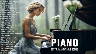 100 Most Beautiful Piano Love Songs for a Romantic Evening – Best Relaxing Instrumental Music Ever [upl. by Anuahsar]