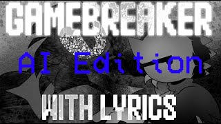 Gamebreaker WITH LYRICS  AI Edition [upl. by Nylanna]