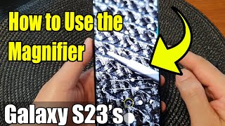 Galaxy S23s How to Use the Magnifier [upl. by Sadiras]