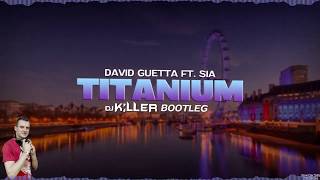 David Guetta  Titanium ft Sia Killer Bootleg  DOWNLOAD [upl. by Jorgan701]