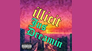 Illicit Lxo  Jus Dreamin [upl. by Aerda644]