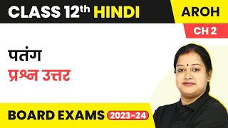 Class 12 Hindi Aroh Chapter 2  Patang  Question Answers 202223 [upl. by Dotty]