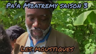 Paa mbatremy s3 les moustiques [upl. by Locklin]