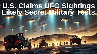 US Claims UFO Sightings Likely Secret Military Tests  UFO Documentary  UFO News  UAP UFO  Ovni [upl. by Cudlip461]