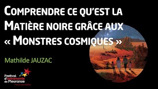 Conférence  Comprendre ce quest la matière noire grâce aux monstres cosmiques  Mathilde JAUZAC [upl. by Falkner]