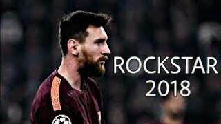 Lionel Messi  Rockstar  Skills amp Goals 2018 [upl. by Acinomal]