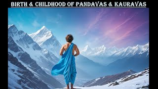 Birth amp Childhood of Pandavas amp Kauravas Ep 23 to 28  Adi Parva  Part 3 [upl. by Maurise]