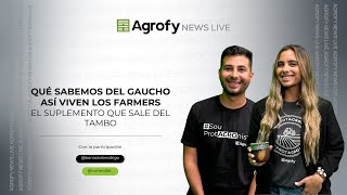 AgrofyNewsLive Qué sabemos del gaucho así viven los farmers y un suplemento que sale del tambo [upl. by Eimma938]