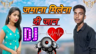 जमाना मिलेना दी जान manikchandr kumar  New song Dj [upl. by Bullen]