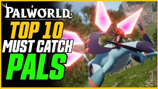 TOP 10 MUST CATCH PALS And Where To Find Them EarlyMid Game  Palworld [upl. by Zilla]