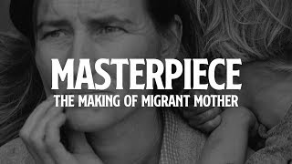 Masterpiece The Making of Migrant Mother [upl. by Oiragelo703]