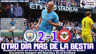 HAALAND SIGUE IMPARABLE EL MANCHESTER CITY REMONTA ANTE EL BRENTFORD VOLVIÓ RODRI Y SIGUE EL PLENO [upl. by Netsrijk]