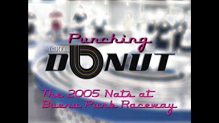 Punching the Donut the 2005 USRA NATS at Buena Park Raceway [upl. by Siobhan779]