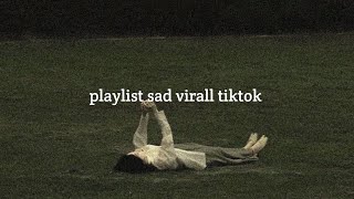 playlist sad virall tiktok  yang lagi galau siniifyp [upl. by Nevur]