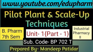 UNIT I PILOT PLANT SCALE UP TECHNIQUES II INDUSTRIAL PHARMACY II B PHARM 7th SEM II PART  1 [upl. by Goodard73]