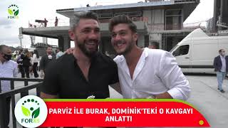 PARVÄ°Z Ä°LE BURAK DOMÄ°NÄ°Kâ€™TEKÄ° KAVGALARINI ANLATIRKEN NASIL KENDÄ°LERÄ°NDEN GEÃ‡TÄ° [upl. by Durwood]