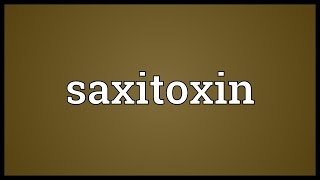 Saxitoxin Meaning [upl. by Lladnar766]