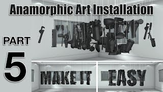 Anamorphic Art Installation  Make it Easy  Step by Step Tutorial  Part 5 [upl. by Hapte]