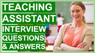 TEACHING ASSISTANT Interview Questions and Answers  How To PASS a TEACHER Interview [upl. by Sirahs853]