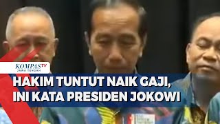 Hakim Tuntut Naik Gaji Ini Kata Presiden Jokowi [upl. by Brocky765]