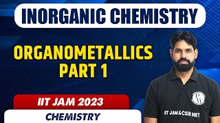 Organometallics  Part 1  Inorganic Chemistry  Chemistry  IIT JAM 2023 [upl. by Ofella]