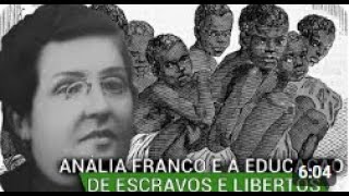 ANÁLIA FRANCO e a educação de escravos e libertos [upl. by Enirhtac419]