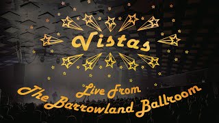 Vistas  Live From The Barrowland Ballroom Full Documentary [upl. by Nasya]