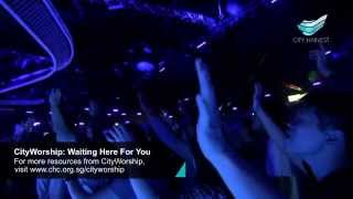 CityWorship Waiting Here For You Martin Smith  Amos Ang  City Harvest Church [upl. by Kendrick]