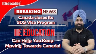 Canada Closed its SDS Visa What You Need to Know amp How IIE Education Can Help with Non SDS Visa [upl. by Adnil526]