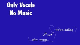 Kaun Talha Vocals Only No Music BeatandBeans [upl. by Leroy246]