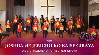 Joshua ne Jericho Ko Kaise Giraya  ABC Ghaziabad Children Choir [upl. by Stillman]