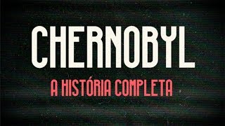 Chernobyl A História Completa [upl. by Brechtel]