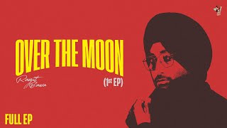 OVER THE MOON Full EP  Ranjit Bawa  Ranbir  Mxrci  Latest Punjabi Songs 2024 [upl. by Simara]