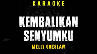 Kembalikan Senyumku  Melly Goeslaw  Karaoke [upl. by Opiak]