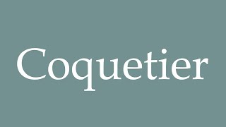 How to Pronounce Coquetier Egg cup Correctly in French [upl. by Rudich217]