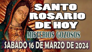 SANTO ROSARIO DE HOY SABADO 16 DE MARZO DE 2024 MISTERIOS GOZOSOS AVE MARIA CATOLICO [upl. by Jacoba]