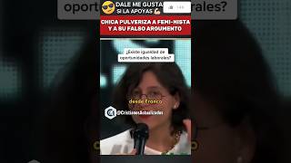 🚨I CHICA PULVERIZA A FEMINISTA Y SU FALSO ARGUMENTO DE QUE NO HAY IGUALDAD DE GÉNERO [upl. by Shoemaker799]