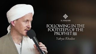 Following in the footsteps of the Prophet ﷺ  Yahya Rhodus [upl. by Anaira]