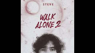 Walk Alone 2  S T E V E [upl. by Akinoj332]