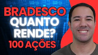 🔴 BBDC4 QUANTO RENDE 100 AÇÕES DO BRADESCO  Bradesco vale a pena [upl. by Kussell]