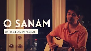 O Sanam  Lucky Ali  Acoustic Cover  Tushar Panchal [upl. by Eiramyelhsa]