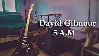 5 AM  David Gilmour Backing Track [upl. by Wilda]