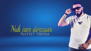 Astrit Tirona  Nuk jam dorzuar [upl. by Ahsiela]