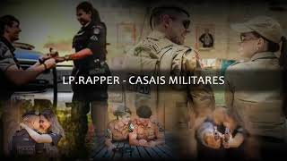 Casais Militares  Lp Rapper  Rap de Policia Destra Rap [upl. by Shiroma]