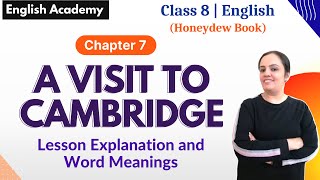 A Visit to Cambridge Summary Explanation amp Word Meaning of Class 8 English Chapter 7 Honeydew book [upl. by Anidnamra]